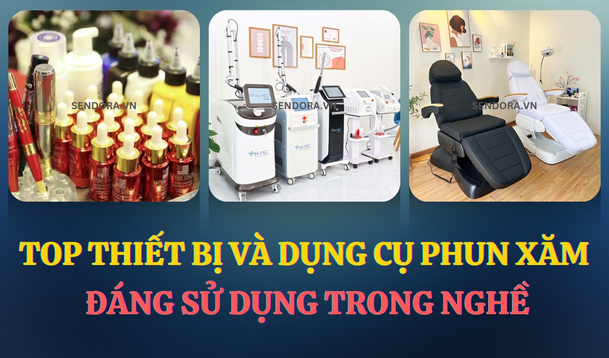 Top thiết bị và dụng cụ phun xăm đáng sử dụng trong nghề