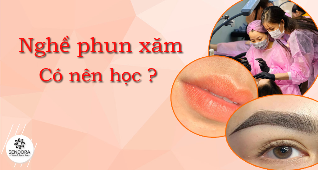 Có nên học nghề phun xăm? Học phí bao nhiêu?