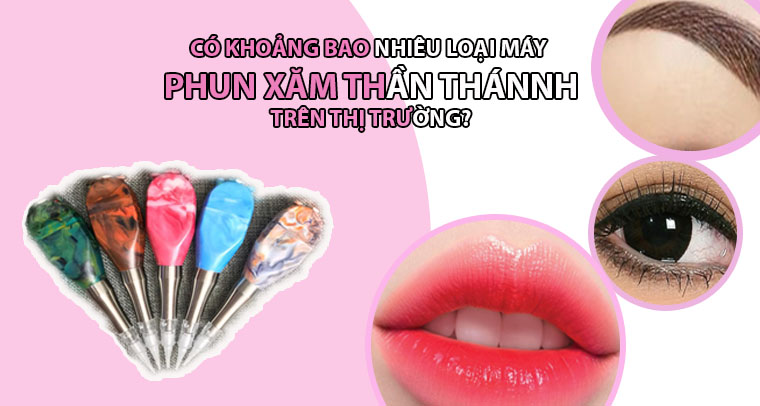 co bao nhieu loai may phun xam than thanh