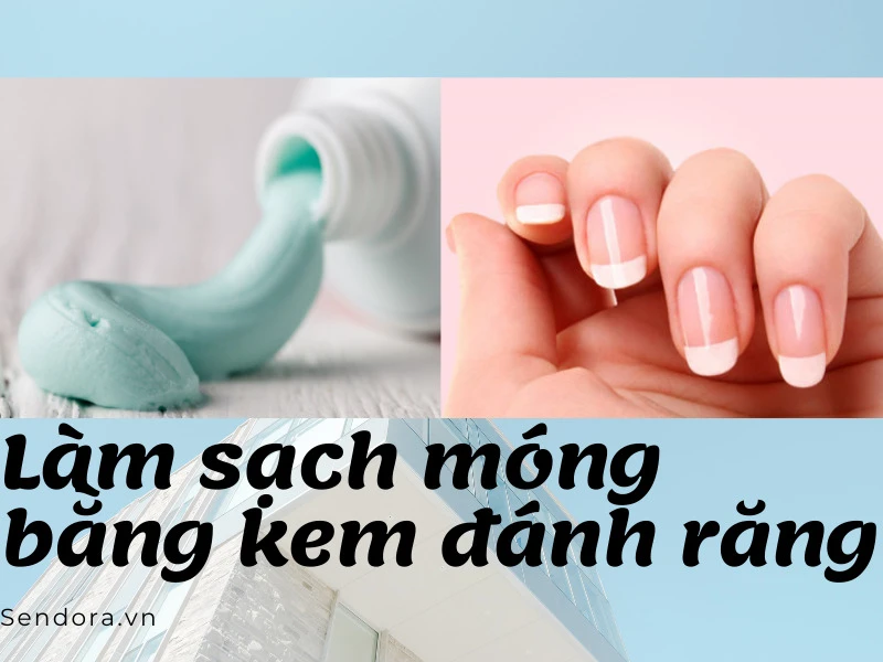 Làm sạch móng bằng kem đánh răng