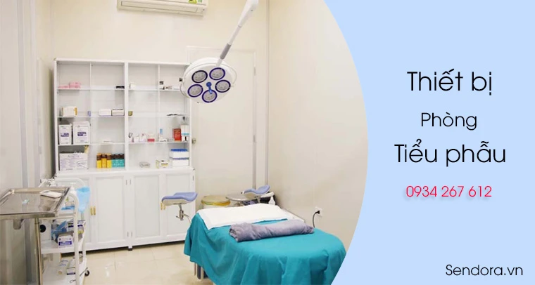 Trang thiết bị phòng tiểu phẫu gồm những gì
