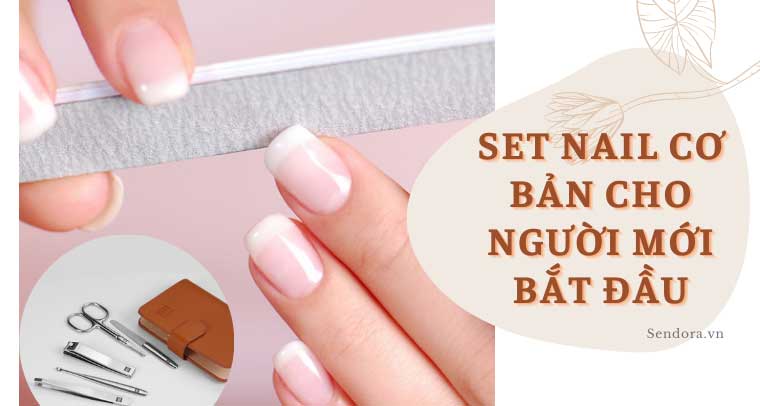 Set Nail cơ bản cho người mới bắt đầu - Bộ vệ sinh móng tay