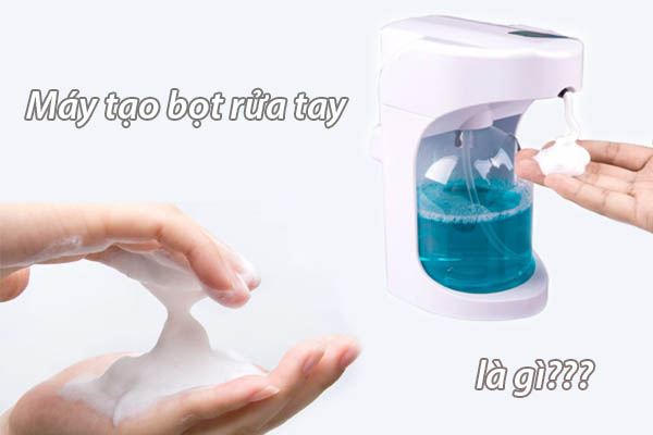 Máy tạo bọt rửa tay là gì?