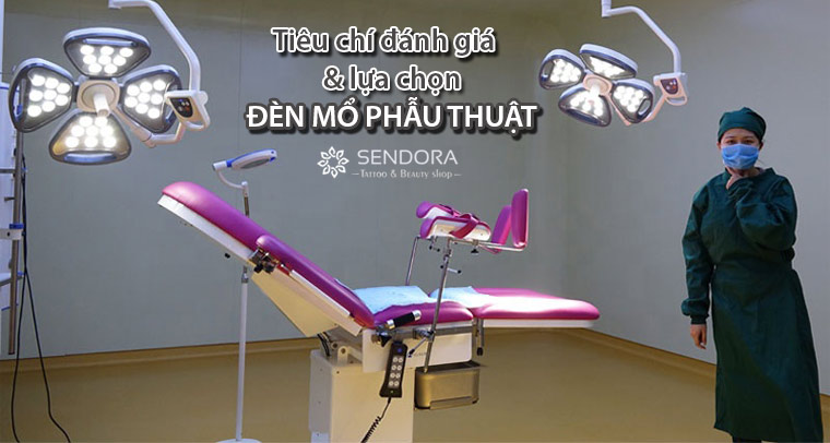 Tiêu chí đánh giá và lựa chọn đèn mổ phẫu thuật