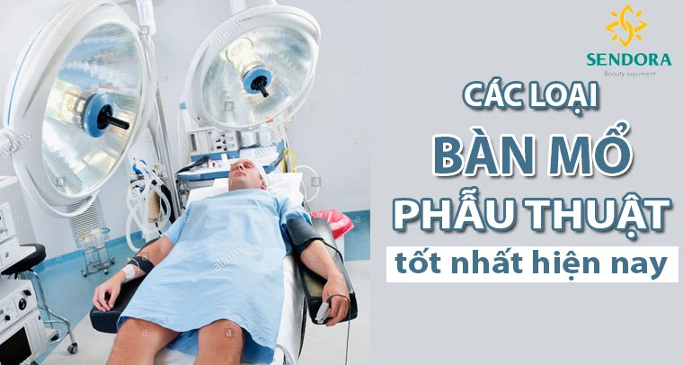 Các loại bàn mổ phẫu thuật tốt nhất hiện nay