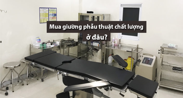 Mua giường phẫu thuật chất lượng ở đâu?