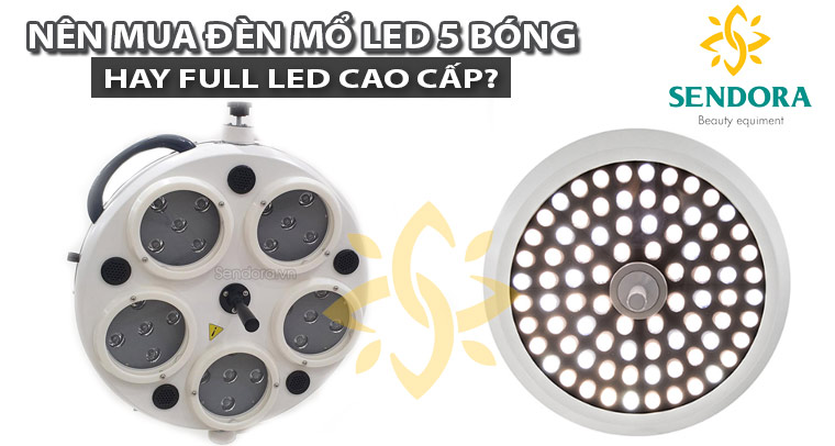 Nên mua đèn mổ Led 5 bóng hay đèn mổ Full Led cao cấp?