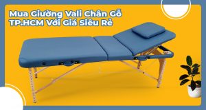 Mua giường vali chân gỗ TPHCM với giá siêu tốt