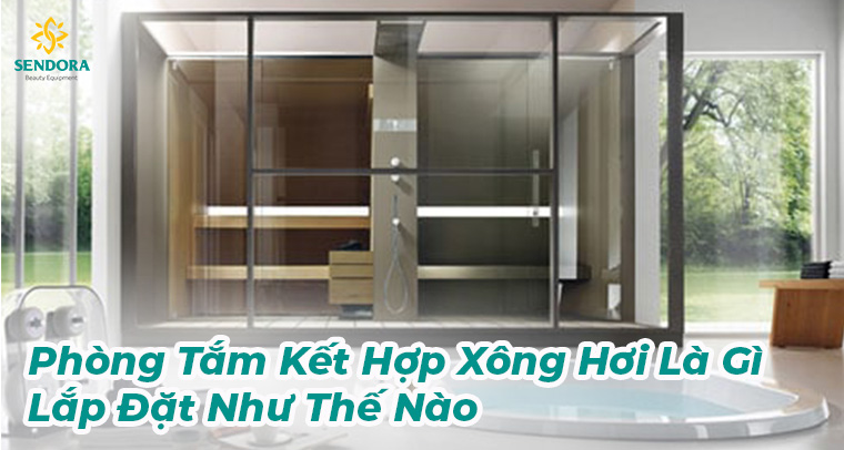 Phòng tắm kết hợp xông hơi là gì