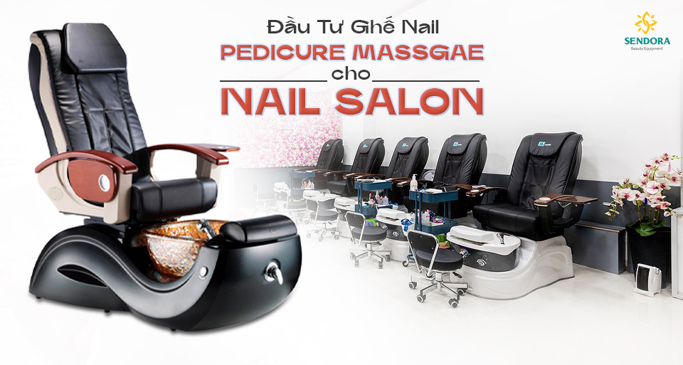 Đầu tư ghế nail Pedicure massage