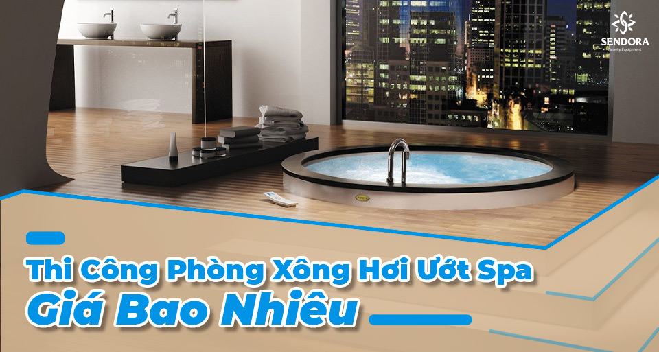 Thi công phòng xông hơi ướt spa giá bao nhiêu