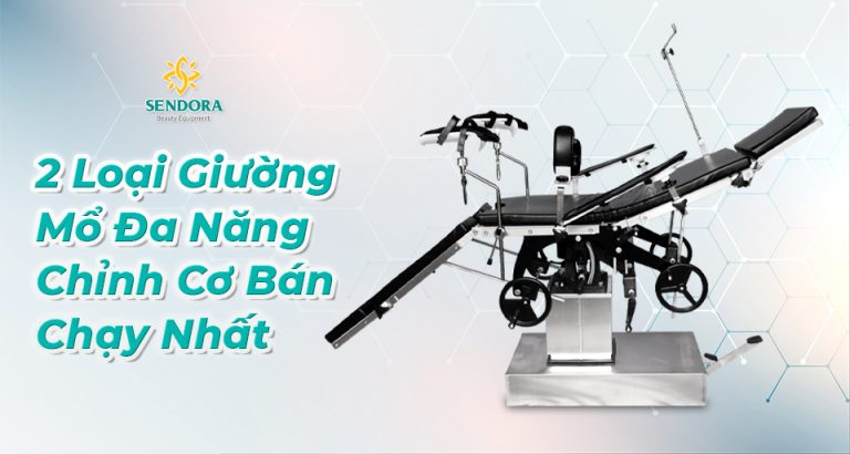 Lương Thế Biển: Founder Sendora 11 2 loại giường mổ đa năng chỉnh cơ bán chạy nhất