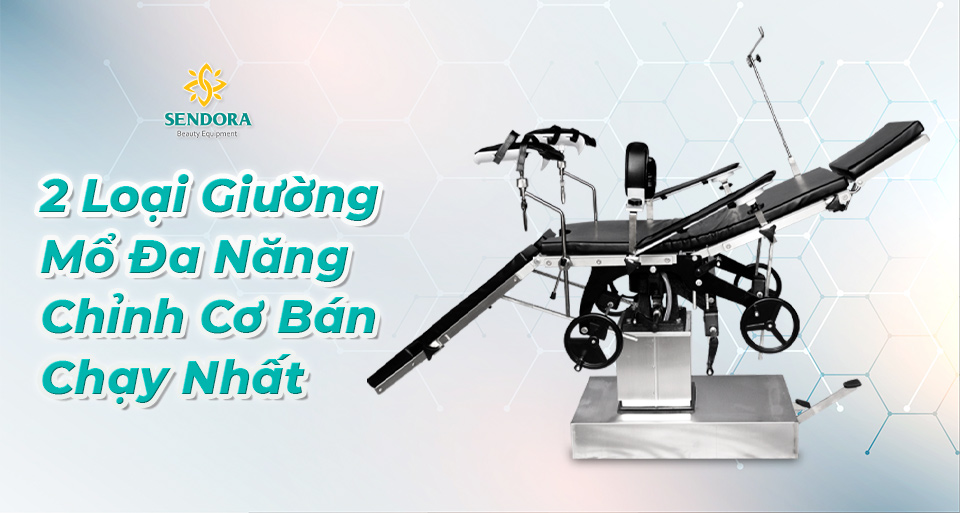 2 loại giường mổ đa năng chỉnh cơ bán chạy nhất