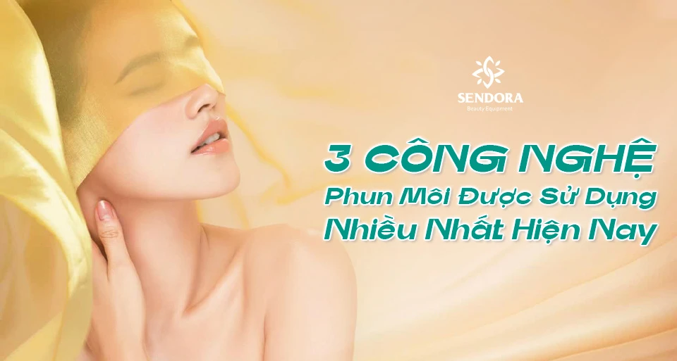3 công nghệ phun môi được sử dụng nhiều nhất hiện nay