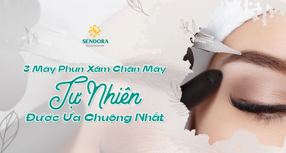 3 máy phun xăm chân mày tự nhiên được ưa chuộng