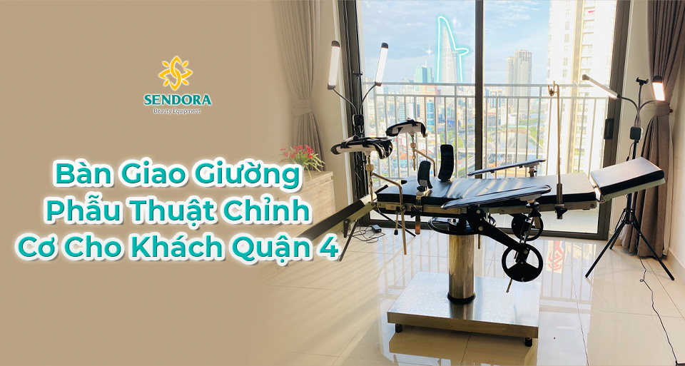 Bàn giao giường phẫu thuật chỉnh cơ tại quận 4