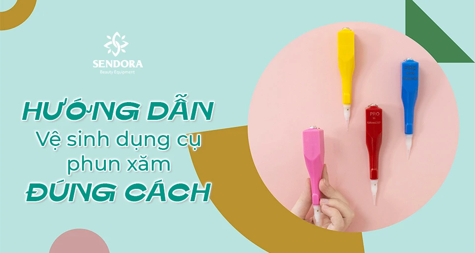 Vệ sinh dụng cụ phun xăm đúng cách