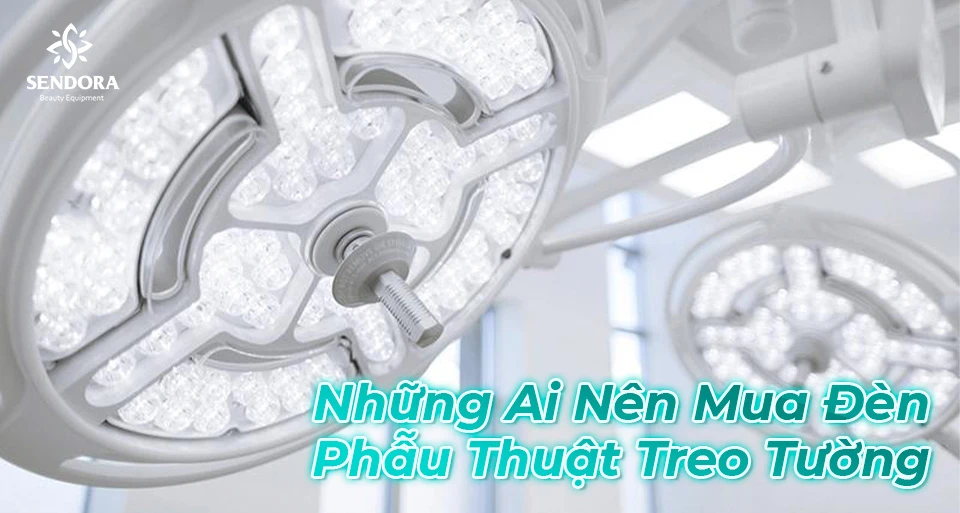 Những ai nên mua đèn phẫu thuật treo tường