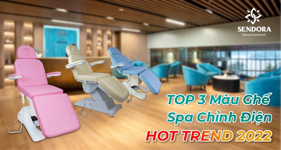 Top 3 màu ghế Spa chỉnh điện Hot trend 2022