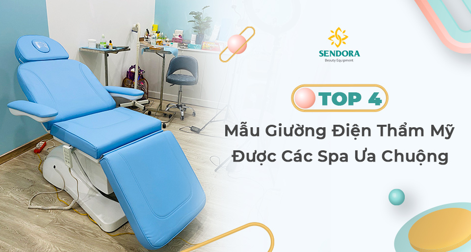 Top 4 mẫu giường điện thẩm mỹ được các spa ưa chuộng