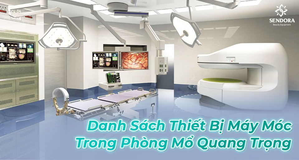 danh sach cac thiet bi may moc trong phong mo