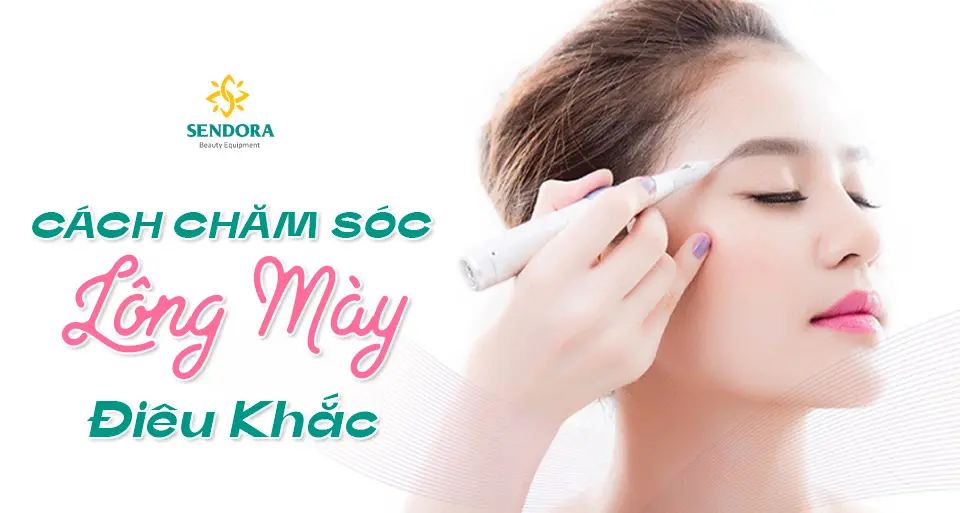 Chăm sóc chân mày điêu khắc