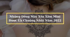 Những Dòng Máy Xóa Xăm Mini Được Ưa Chuộng Nhất Năm 2022