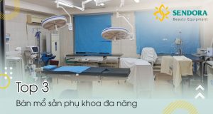 Tốp 3 mẫu bàn mổ sản phụ khoa đa năng được sử dụng phổ biến nhất