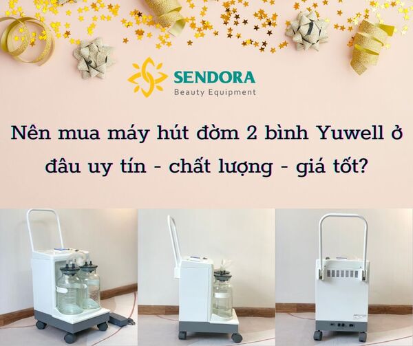 Nên mua máy hút đờm 2 bình Yuwell ở đâu uy tín - chất lượng - giá tốt?