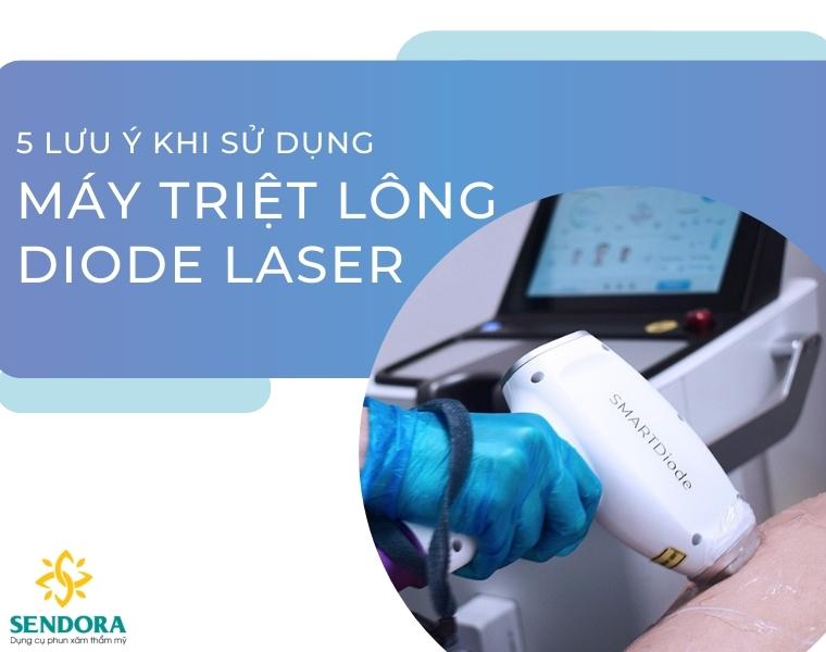 5 Lưu Ý Khi Sử Dụng Máy Triệt Lông Diode Laser