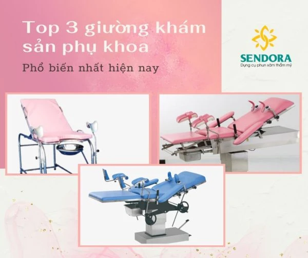Top 3 giường khám sản phụ khoa phổ biến nhất hiện nay