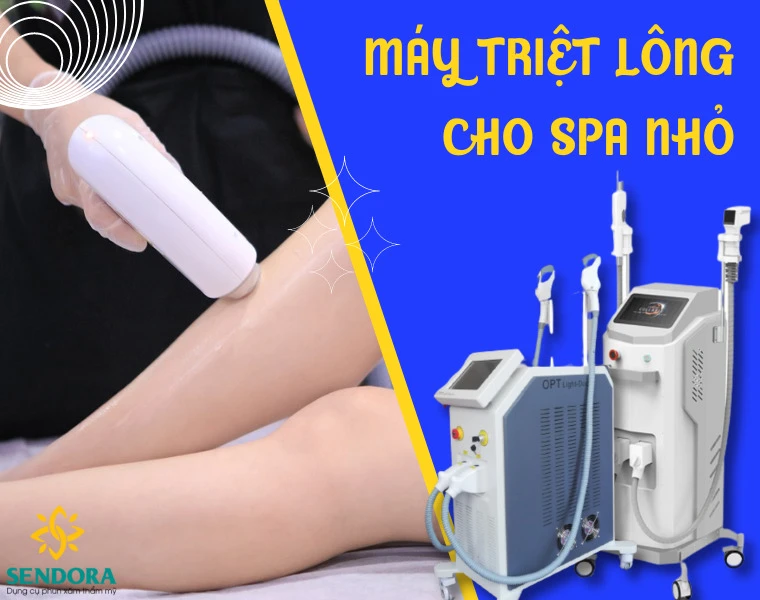 Review 2 Máy Triệt Lông Cho Spa Tốt Nhất Tại Sendora