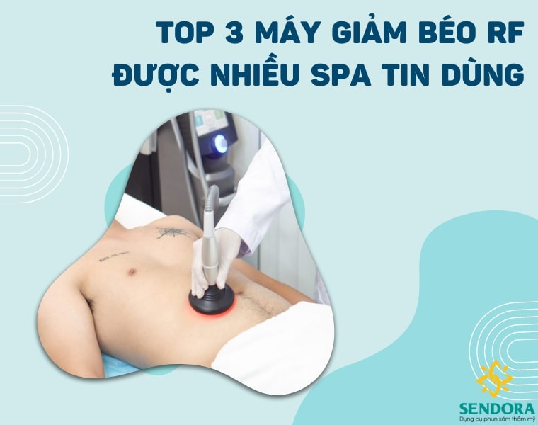 Top 3 Máy Giảm Béo RF Được Nhiều Spa Tin Dùng