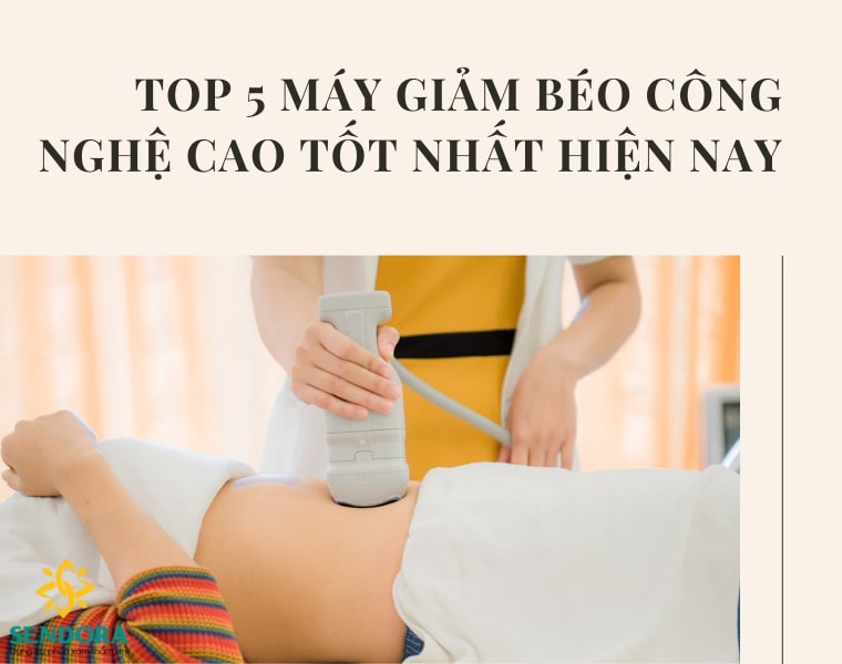 Top 5 Máy Giảm Béo Công Nghệ Cao Tốt Nhất Hiện Nay