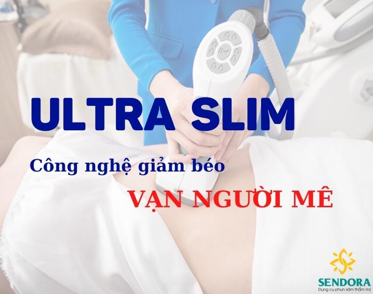 Tất Tần Tật Những Điều Cần Biết Về Công Nghệ Giảm Béo Ultra Slim 4 Tất Tần Tật Những Điểm Cần Biết Về Công Nghệ Giảm Béo Ultra Slim