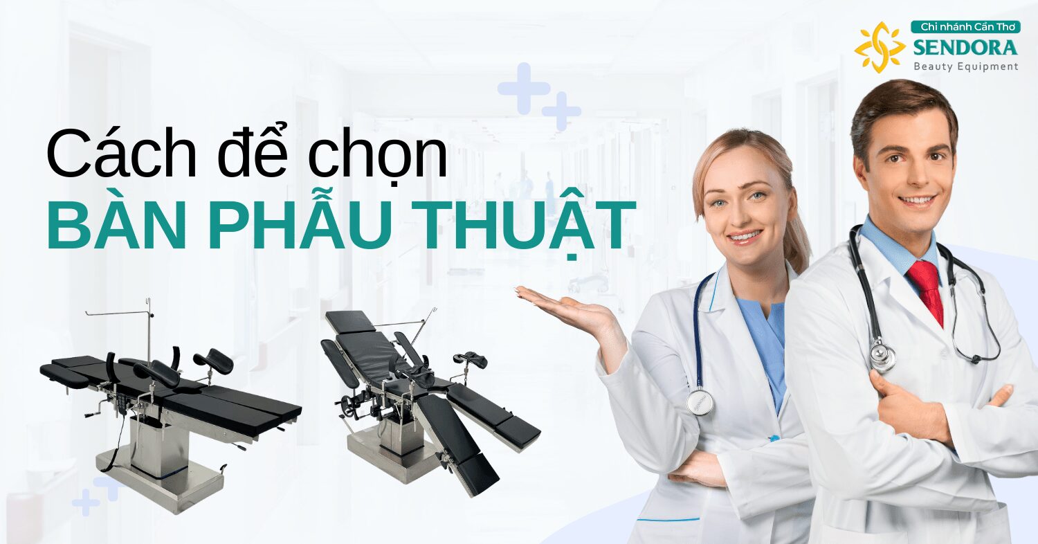 Bàn Phẫu Thuật - Bàn Mổ Phổ Biến 3 Cách Để Chọn Đúng Bàn Phẫu Thuật Cho Phòng Mổ