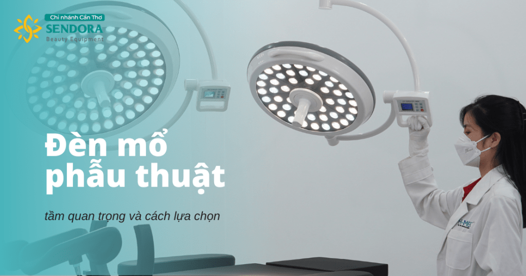 Đèn mổ phẫu thuật tầm quan trọng và cách lựa chọn