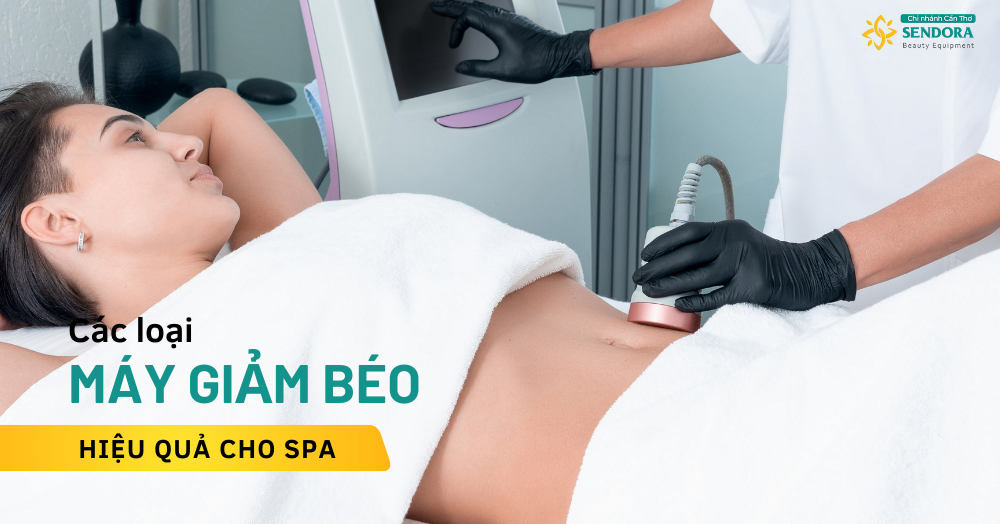 Các Loại Máy Giảm Béo Hiệu Quả Cho Spa Thẩm Mỹ Viện