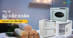 10 tủ hấp khăn giá rẻ nhất cho Spa Nail Salon tại Cần Thơ