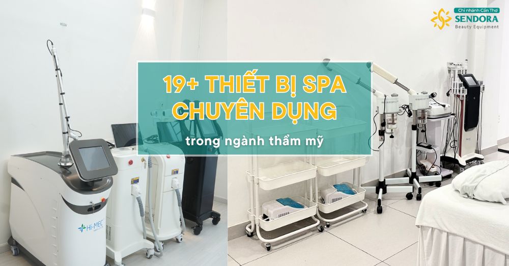 19+ Thiết bị Spa chuyên dụng không thể thiếu trong ngành thẩm mỹ