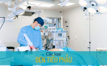 Các loại đèn tiểu phẫu phổ biến & tiêu chí chọn mua 2025