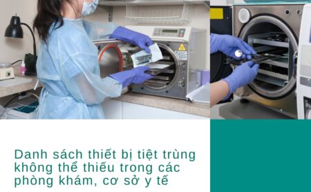 Danh sách thiết bị tiệt trùng không thể thiếu trong các phòng khám, cơ sở y tế