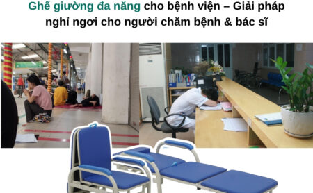 Ghế giường đa năng cho bệnh viện – Giải pháp nghỉ ngơi cho người chăm bệnh & bác sĩ